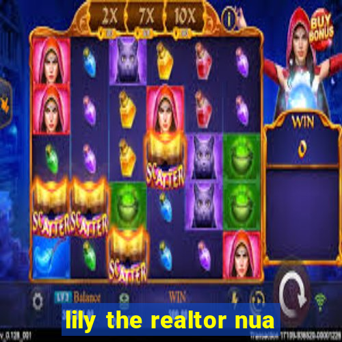 lily the realtor nua